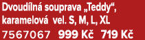 Dvoud ln souprava „Teddy“, karamelov  vel. S, M, L, XL 7567067 999 K  719 K  