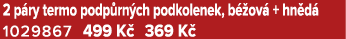 2 p ry termo podp rn ch podkolenek, b ov  + hn d  1029867 499 K  369 K 