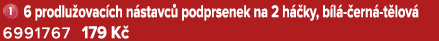 ￼ 6 prodlu ovac ch n stavc podprsenek na 2 h  ky, b l   ern  t lov  6991767 179 K 