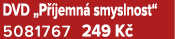 DVD „P jemn  smyslnost“ 5081767 249 K 