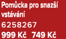Pom cka pro snaz  vst v n  6258267 999 K  749 K 