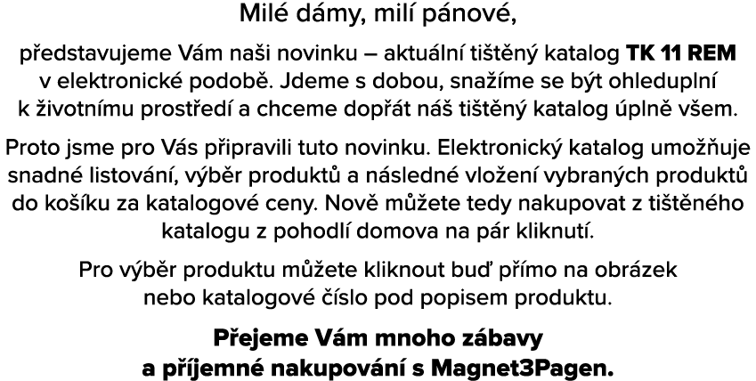 Mil d my, mil  p nov , p edstavujeme V m na i novinku – aktu ln  ti t n  katalog TK 11 REM v elektronick  podob . Jd...
