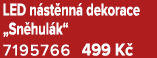 LED n st nn dekorace „Sn hul k“ 7195766 499 K 