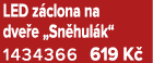 LED z clona na dve e „Sn hul k“ 1434366 619 K 