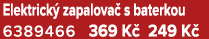 Elektrick zapalova  s baterkou 6389466 369 K  249 K 