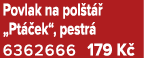 Povlak na pol t  „Pt  ek“, pestr  6362666 179 K 