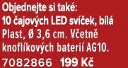 Objednejte si tak : 10 ajov ch LED sv  ek, b l  Plast,   3,6 cm. V etn  knofl kov ch bateri  AG10. 7082866 199 K 