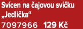 Sv cen na ajovou sv  ku „Jedli ka“ 7097966 129 K 