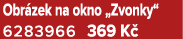 Obr zek na okno „Zvonky“ 6283966 369 K 