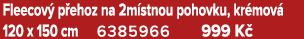 Fleecov p ehoz na 2m stnou pohovku, kr mov  120 x 150 cm 6385966 999 K 