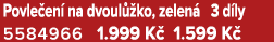 Povle en na dvoul  ko, zelen  3 d ly 5584966 1.999 K  1.599 K 