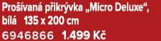 Pro van  p ikr vka „Micro Deluxe“, b l  135 x 200 cm 6946866 1.499 K 