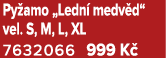 Py amo „Ledn medv d“ vel. S, M, L, XL 7632066 999 K 