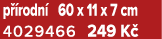 p rodn  60 x 11 x 7 cm 4029466 249 K 