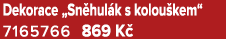 Dekorace „Sn hul k s kolou kem“ 7165766 869 K 