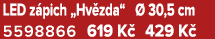 LED z pich „Hv zda“  30,5 cm 5598866 619 K  429 K 