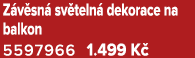 Z v sn sv teln  dekorace na balkon 5597966 1.499 K 