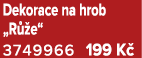Dekorace na hrob „R e“ 3749966 199 K 