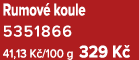 Rumov koule 5351866 41,13 K /100 g 329 K 