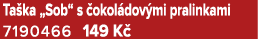 Ta ka „Sob“ s okol dov mi pralinkami 7190466 149 K 