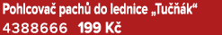Pohlcova pach  do lednice „Tu   k“ 4388666 199 K 