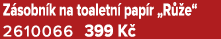 Z sobn k na toaletn pap r „R  e“ 2610066 399 K 