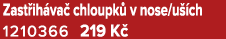 Zast ih va chloupk  v nose/u  ch 1210366 219 K 