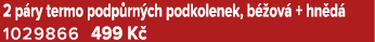2 p ry termo podp rn ch podkolenek, b ov  + hn d  1029866 499 K 