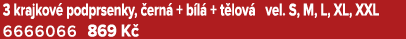 3 krajkov podprsenky,  ern  + b l  + t lov  vel. S, M, L, XL, XXL 6666066 869 K 