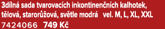 3d ln sada tvarovac ch inkontinen n ch kalhotek, t lov , staror  ov , sv tle modr  vel. M, L, XL, XXL 7424066 749 K  