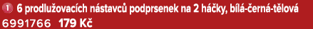 ￼ 6 prodlu ovac ch n stavc podprsenek na 2 h  ky, b l   ern  t lov  6991766 179 K 