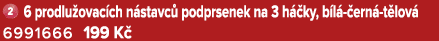 ￼ 6 prodlu ovac ch n stavc podprsenek na 3 h  ky, b l   ern  t lov  6991666 199 K 