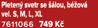 Pleten svetr se   lou, b  ov  vel. S, M, L, XL 7611066 749 K 