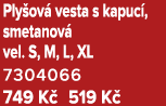 Ply ov vesta s kapuc , smetanov  vel. S, M, L, XL 7304066 749 K  519 K  