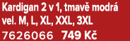 Kardigan 2 v 1, tmav modr  vel. M, L, XL, XXL, 3XL 7626066 749 K 