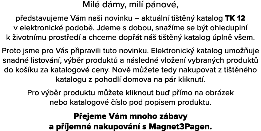 Mil d my, mil  p nov , p edstavujeme V m na i novinku – aktu ln  ti t n  katalog TK 12 v elektronick  podob . Jdeme ...