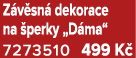 Z v sn dekorace na  perky „D ma“ 7273510 499 K 