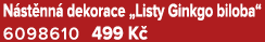 N st nn dekorace „Listy Ginkgo biloba“ 6098610 499 K 