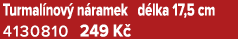 Turmal nov n ramek d lka 17,5 cm 4130810 249 K 