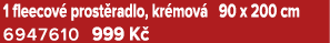 1 fleecov prost radlo, kr mov  90 x 200 cm 6947610 999 K 