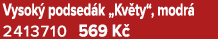 Vysok podsed k „Kv ty“, modr  2413710 569 K 