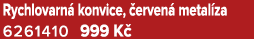 Rychlovarn konvice,  erven  metal za 6261410 999 K 