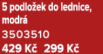5 podlo ek do lednice, modr 3503510 429 K  299 K 