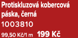 Protiskluzov kobercov  p ska,  ern  1003810 99,50 K /1 m 199 K 