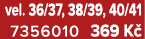 vel. 36/37, 38/39, 40/41 7356010 369 K 