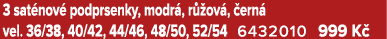 3 sat nov podprsenky, modr , r  ov ,  ern  vel. 36/38, 40/42, 44/46, 48/50, 52/54 6432010 999 K  