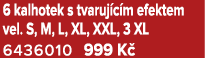 6 kalhotek s tvaruj c m efektem vel. S, M, L, XL, XXL, 3 XL 6436010 999 K 