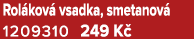 Rol kov vsadka, smetanov  1209310 249 K 