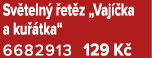 Sv teln  et z „Vaj  ka a ku  tka“ 6682913 129 K 