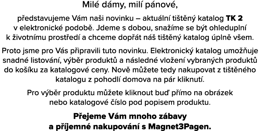 Mil d my, mil  p nov , p edstavujeme V m na i novinku – aktu ln  ti t n  katalog TK 2 v elektronick  podob . Jdeme s...